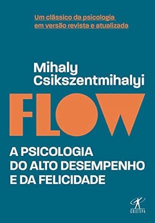 Flow: A Psicologia da Experiência Ótima